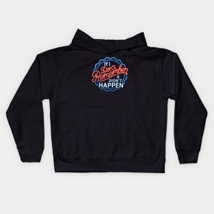 If I Don't Remember, It Didn't Happen Kids Hoodie